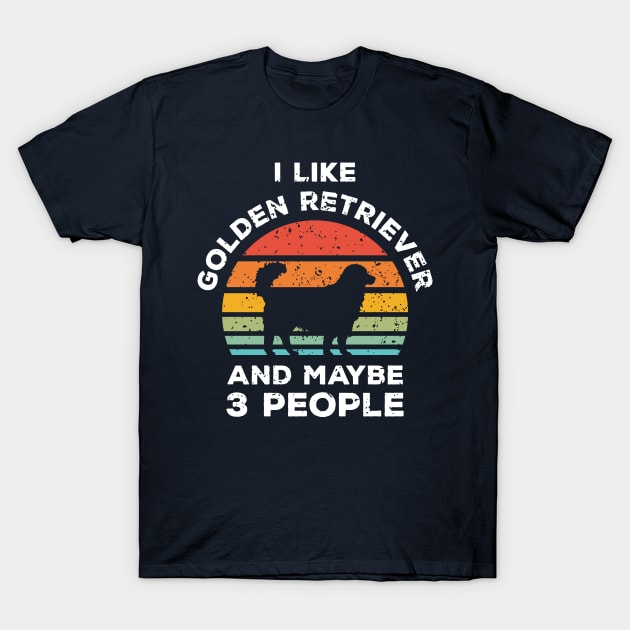 I Like Golden Retriever and Maybe 3 People, Retro Vintage Sunset with Style Old Grainy Grunge Texture T-Shirt by Ardhsells